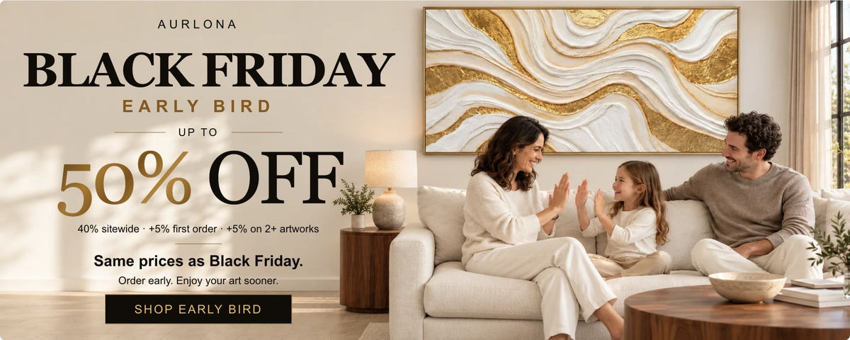AURLONA Black Friday Early Bird: up to 50% off. 40% sitewide, +5% first order, +5% on 2+ artworks. Same prices as Black Friday. Order early. Enjoy your art sooner. Shop Early Bird.